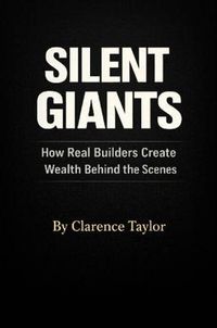Produktbild: Silent Giants (How Real Builders Create Wealth Behind the Scenes)