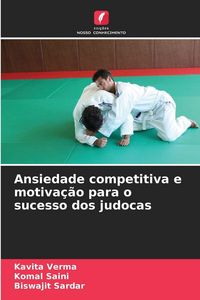 Produktbild: Ansiedade competitiva e motiva&ccedil;&atilde;o para o sucesso dos judocas