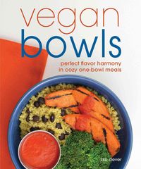 Bild vom Artikel Vegan Bowls: Perfect Flavor Harmony in Cozy One-Bowl Meals vom Autor Zsu Dever