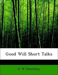 Produktbild: Hinckley, G: Good Will Short Talks