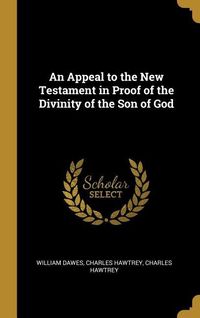 Produktbild: An Appeal to the New Testament in Proof of the Divinity of the Son of God