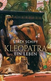 Produktbild: Kleopatra. Ein Leben - Der Bestseller von Pulitzerpreistr&auml;gerin Stacy Schiff!