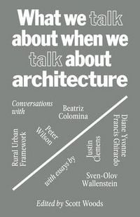 Produktbild: What We Talk about When We Talk about Architecture
