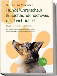 Produktbild: Hundef&uuml;hrerschein & Sachkundenachweis mit Leichtigkeit - Das Praxisbuch: Mit dem