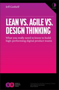 Produktbild: Lean vs Agile vs Design Thinking: What You Really Need to Know to Build High-Performing Digital Product Teams