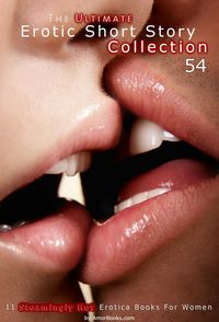 Produktbild: The Ultimate Erotic Short Story Collection 54: 11 Erotica Books