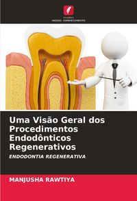 Produktbild: Uma Vis&atilde;o Geral dos Procedimentos Endod&ocirc;nticos Regenerativos