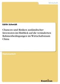 Produktbild: Chancen und Risiken ausl&auml;ndischer Investoren im Hinblick auf die ver&auml;nderten Rahmenbedingungen im Wirtschaftsraum China