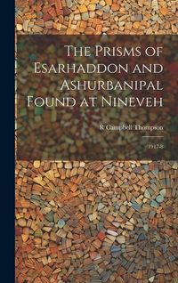 Produktbild: The Prisms of Esarhaddon and Ashurbanipal Found at Nineveh