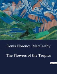 Produktbild: The Flowers of the Tropics