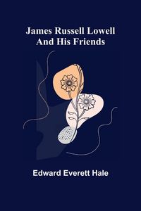 Produktbild: James Russell Lowell and His Friends