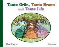 Bild vom Artikel Tante Grün, Tante Braun und Tante Lila vom Autor Elsa Beskow