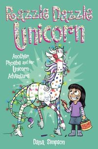 Bild vom Artikel Phoebe and Her Unicorn 4: Razzle Dazzle Unicorn: Another Phoebe and Her Unicorn Adventure vom Autor Dana Simpson