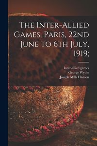 Produktbild: The Inter-allied Games, Paris, 22nd June to 6th July, 1919;