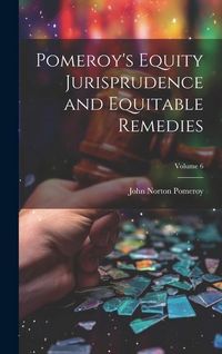 Produktbild: Pomeroy's Equity Jurisprudence and Equitable Remedies; Volume 6