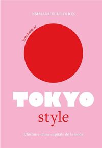 Produktbild: Little book of Tokyo style : l'histoire d'une capitale de la mode
