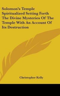 Produktbild: Kelly, C: Solomon's Temple Spiritualized Setting Forth The D