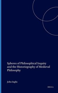 Produktbild: Spheres of Philosophical Inquiry and the Historiography of Medieval Philosophy