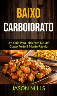 Produktbild: Baixo carboidrato : Um Guia Para Iniciantes De Um Corpo Forte E Mente R&aacute;pida
