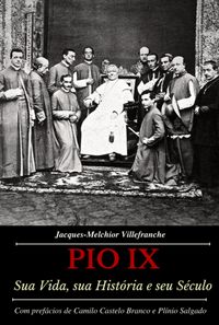 Produktbild: Pio Ix: Sua Vida, Sua Hist&oacute;ria E Seu S&eacute;culo