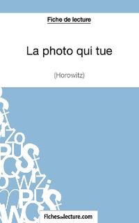 Produktbild: La Photo qui tue d'Anthony Horowitz (Fiche de lecture)