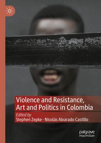 Produktbild: Violence and Resistance, Art and Politics in Colombia
