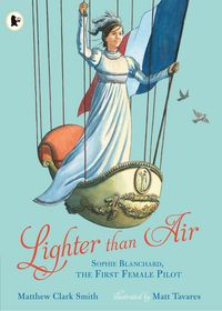 Produktbild: Smith, M: Lighter than Air: Sophie Blanchard, the First Fema