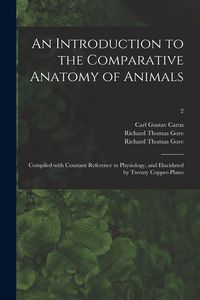 Produktbild: An Introduction to the Comparative Anatomy of Animals [electronic Resource]: Compiled With Constant Reference to Physiology, and Elucidated by Twenty