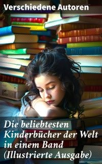 Produktbild: Die beliebtesten Kinderb&uuml;cher der Welt in einem Band (Illustrierte Ausgabe)