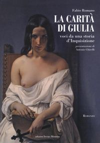 Produktbild: La carit&agrave; di Giulia. Voci da una storia d'inquisizione