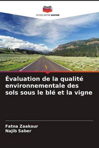 Produktbild: &Eacute;valuation de la qualit&eacute; environnementale des sols sous le bl&eacute; et la vigne