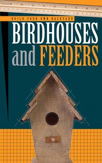 Produktbild: Build Your Own Backyard: Birdhouses and Feeders
