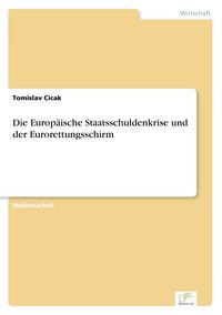 Produktbild: Die Europ&auml;ische Staatsschuldenkrise und der Eurorettungsschirm