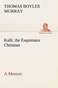 Produktbild: Kalli, the Esquimaux Christian A Memoir