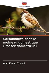 Produktbild: Saisonnalit&eacute; chez le moineau domestique (Passer domesticus)