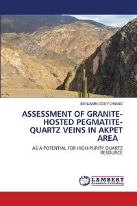 Produktbild: Assessment Of Granite-Hosted Pegmatite- Quartz Veins in Akpet Area