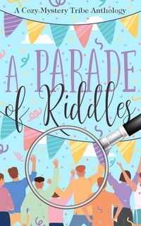 Produktbild: A Parade of Riddles (A Cozy Mystery Tribe Anthology, #21)