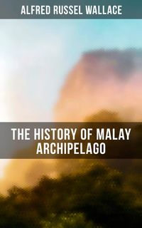 Bild vom Artikel The History of Malay Archipelago vom Autor Alfred Russel Wallace