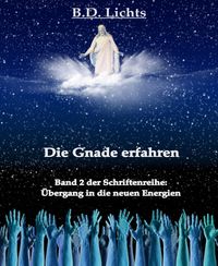 Produktbild: Die Gnade erfahren (&Uuml;bergang in die neuen Energien II)