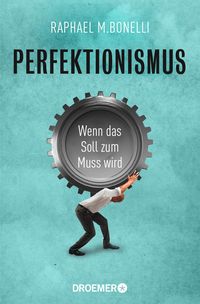 Bild vom Artikel Perfektionismus vom Autor Raphael M. Bonelli