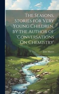 Produktbild: The Seasons, Stories for Very Young Children, by the Author of 'conversations On Chemistry'