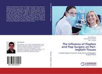 Produktbild: The Influence of Flapless and Flap Surgery on Peri-implant Tissues