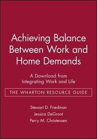 Produktbild: Achieving Balance Between Work and Home Demands: A Download from Integrating Work and Life - The Wharton Resource Guide