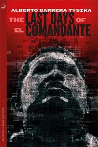 Produktbild: Tyszka, A: The Last Days of El Comandante