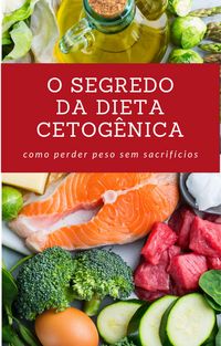 Produktbild: O Segredo da Dieta Cetog&ecirc;nica