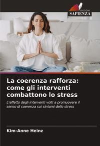 Produktbild: La coerenza rafforza: come gli interventi combattono lo stress