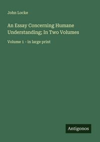 Produktbild: An Essay Concerning Humane Understanding; In Two Volumes