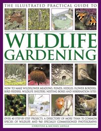 Produktbild: Lavelle, C: Illustrated Practical Guide to Wildlife Gardenin