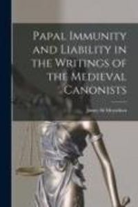 Produktbild: Papal Immunity and Liability in the Writings of the Medieval Canonists