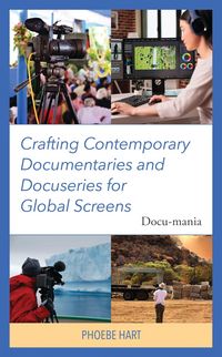 Produktbild: Crafting Contemporary Documentaries and Docuseries for Global Screens